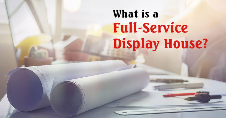 What is a Full-Service Display House?