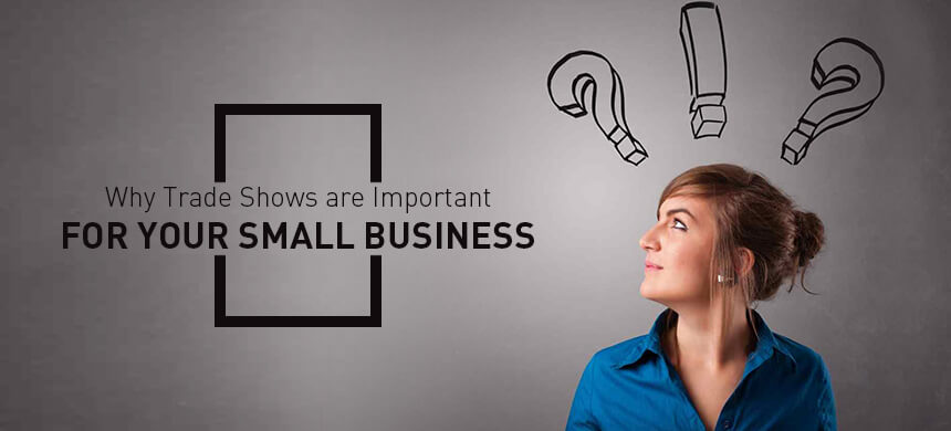 Why Trade Shows are Important for Your Small Business?