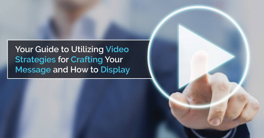 Your Guide to Utilizing Video