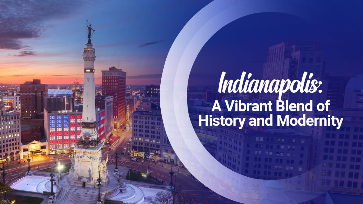 Indianapolis - A Vibrant Blend of History and Modernity