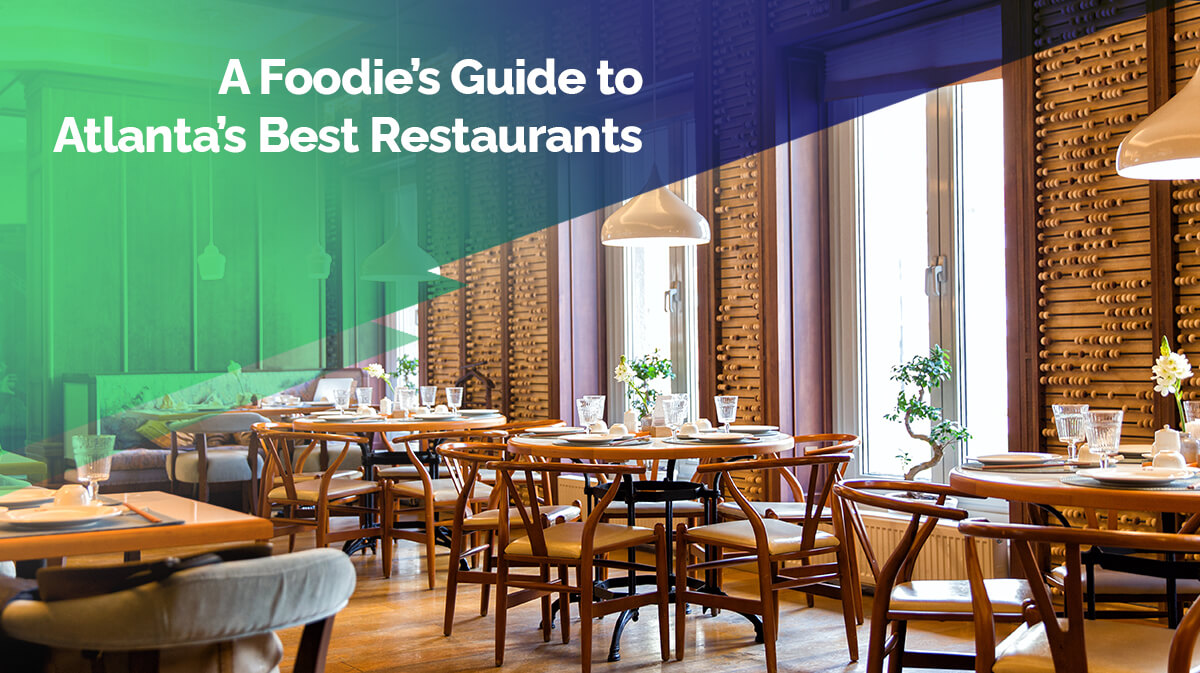 A Foodie’s Guide to Atlanta’s Best Restaurants