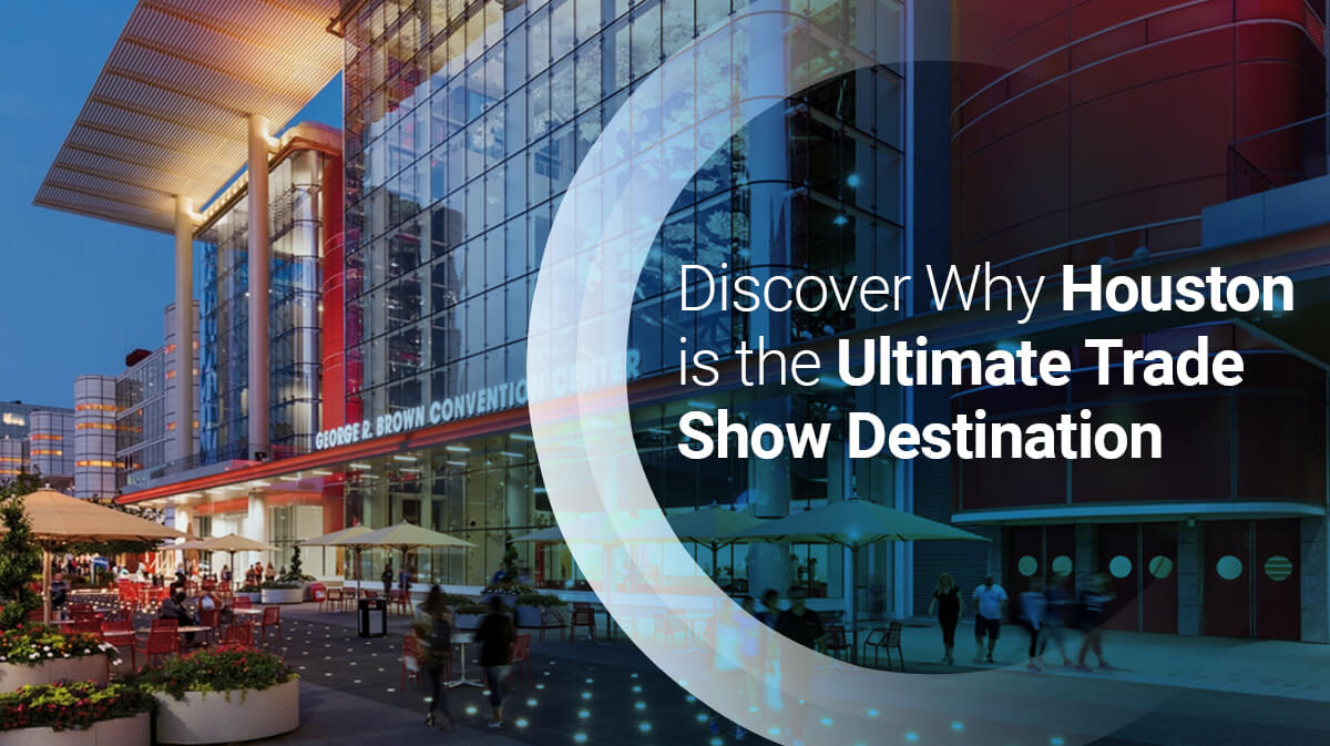 Discover Why Houston is the Ultimate Trade Show Destination
