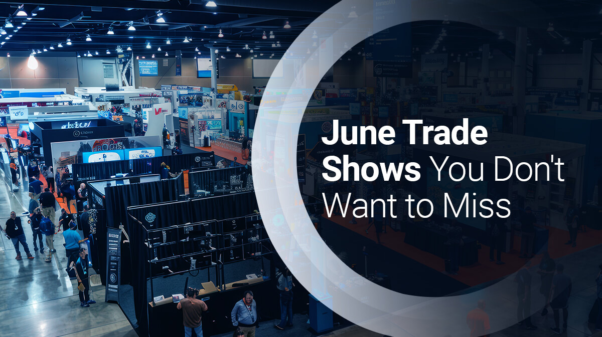 June Trade Shows You Don't Want to Miss